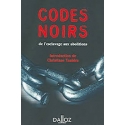 CODES NOIRS - DE L\'ESCLAVAGE AUX ABOLITIONS