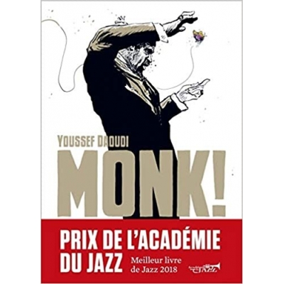 MONK ! Thelonious, Pannonica... Une amitié, une révolution musicale