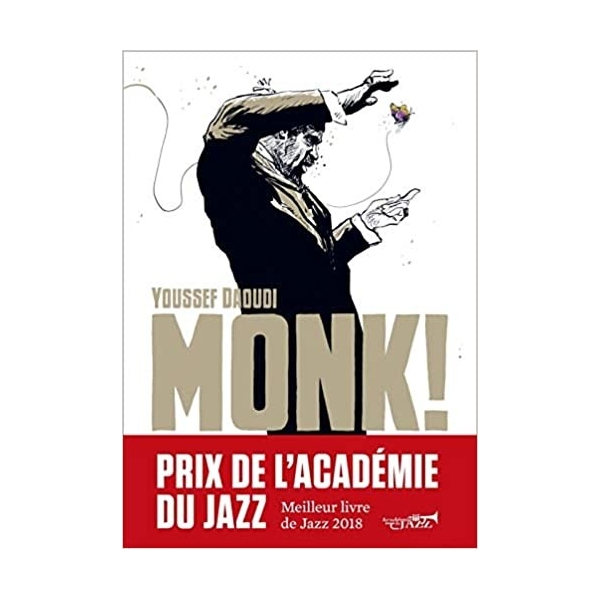 MONK ! Thelonious, Pannonica... Une amitié, une révolution musicale