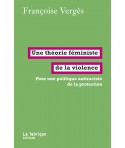 Une théorie féministe de la violence - Pour une politique antiraciste de la protection