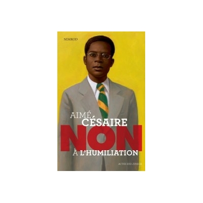 AIMÉ CÉSAIRE - NON à l'humiliation