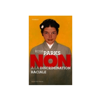 ROSA PARKS - NON à la descrimination raciale