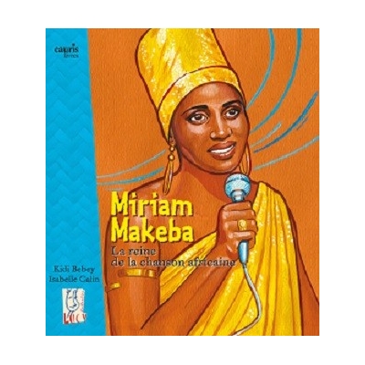 Miriam Makeba - La reine de la chanson africaine