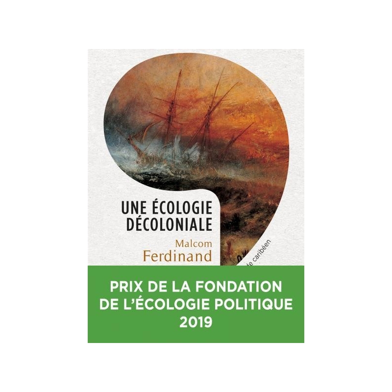 Une écologie décoloniale - Penser l'écologie depuis le monde caribéen