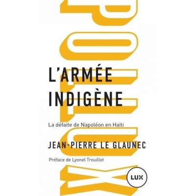 L'armée indigène - La défaite de Napoléon en Haïti