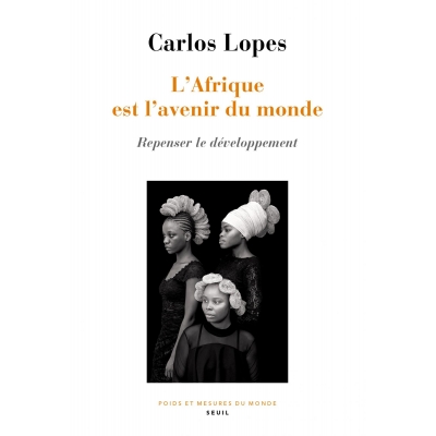 L'Afrique est l'avenir du monde - Repenser le développement