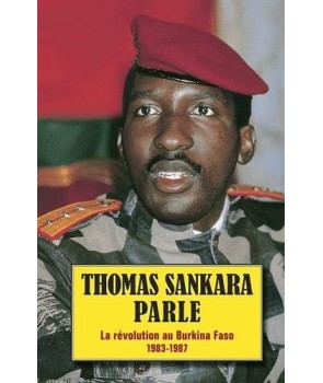 Thomas Sankara parle - La révolution au Burkina Faso 1983-1987