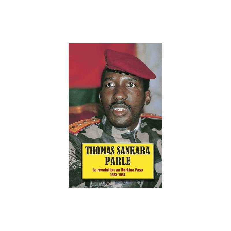 Thoma Sankara parle - La révolution au Burkina Faso 1983-1987