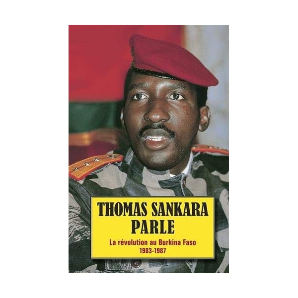 Thomas Sankara parle - La révolution au Burkina Faso 1983-1987