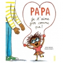 Papa je t\'aime gros comme pa !
