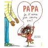 Papa je t'aime gros comme pa !