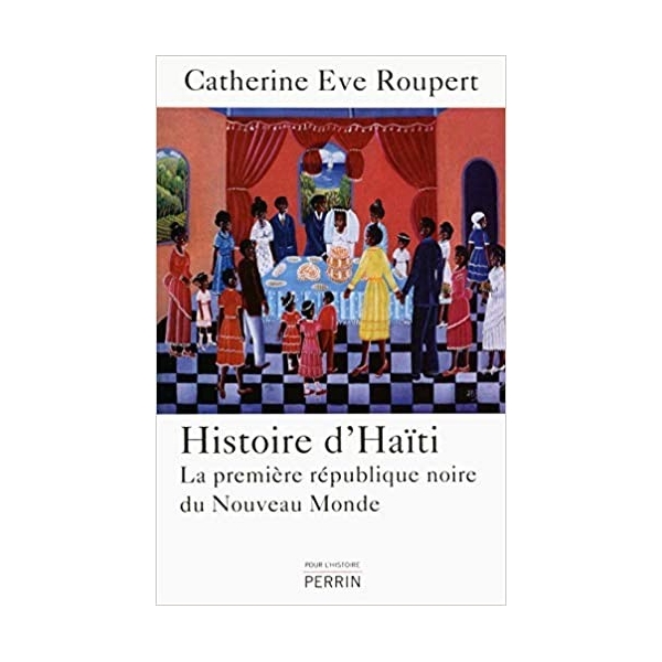 Histoire d'Haïti - La première république noire du Nouveau Monde