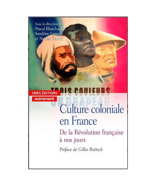 Culture coloniale en France - De la Révolution française à nos jiurs