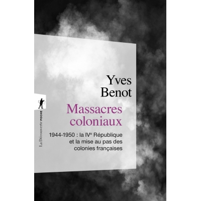 Massacres coloniaux - 1944-1945 : la IVe République et la mise au pas des colonies françaises