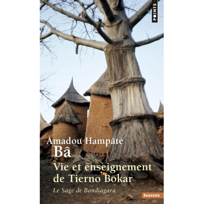 Vie et enseignement de Tierno Bokar - Le sage de Bandiagara