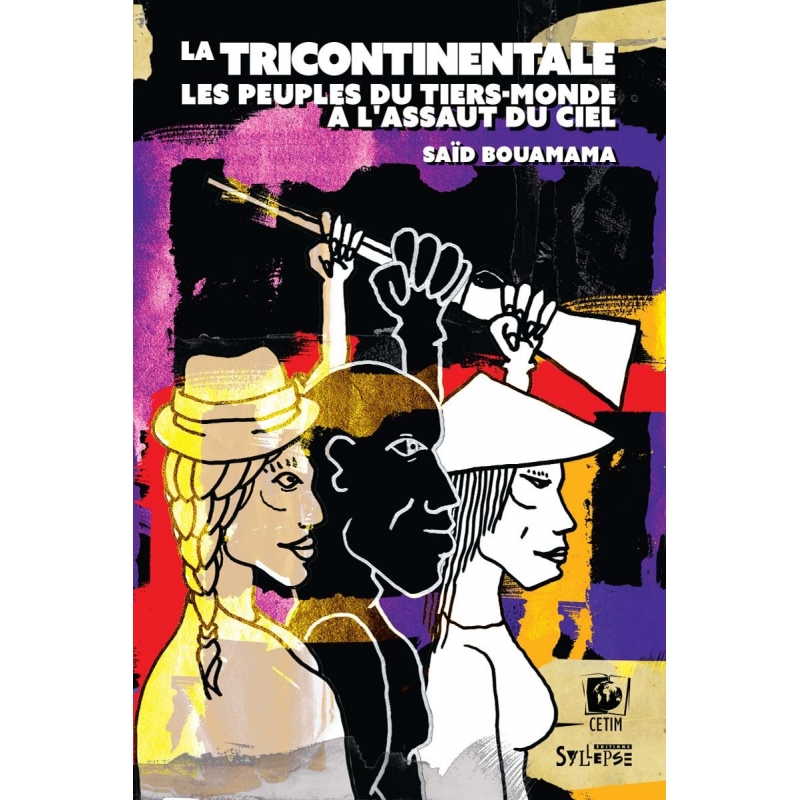 La Tricontinentale - Les peuples du tiers-monde à l'assaut du ciel