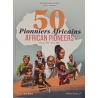 50 Pionniers Africains - 50 African Pioneers - Depuis 1880 - Since 1880