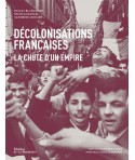 Décolonisations françaises - La chute d'un empire
