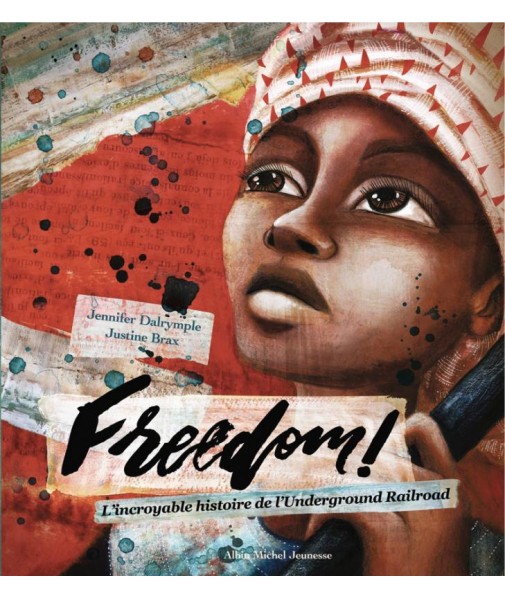Freedom! l'incroyable histoire de l'Underground Railroad
