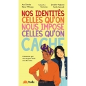 nos identités, celles qu\'on nous impose, celles qu\'on cache