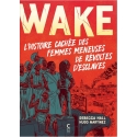 WAKE - L\'histoire cachée des femmes meneuses de révoltes d\'esclaves