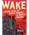 WAKE - L'histoire cachée des femmes meneuses de révoltes d'esclaves