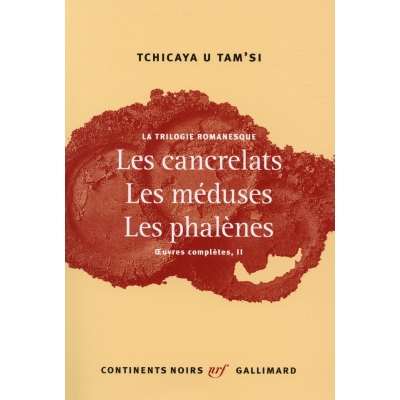 La trilogie romanesque : les cancrelats, les méduses, les phalènes - Oeuvres complètes t.2