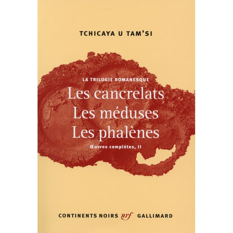 La trilogie romanesque : les cancrelats, les méduses, les phalènes