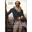 le Général Dumas - Né esclave, rival de Bonaparte et père d\'Alexandre Dumas