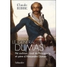 le Général Dumas - Né esclave, rival de Bonaparte et père d'Alexandre Dumas