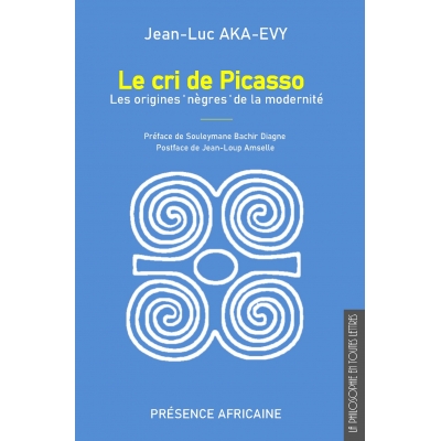 Le cri de Picasso - Les origines nègres de la modernité