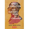 Après l\'abolition - Les fantômes noirs de l\'esclavage