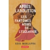 Après l'abolition - Les fantômes noirs de l'esclavage