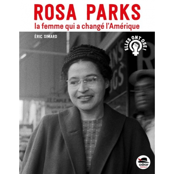 Rosa Parks, la femme qui a changé l'Amérique