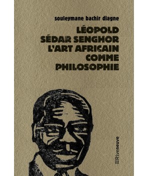 Léopold Sédar Senghor L'art africain comme philosophie