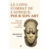 Le long combat de l'Afrique pour son art - Histoire d'une défaite postcoloniale