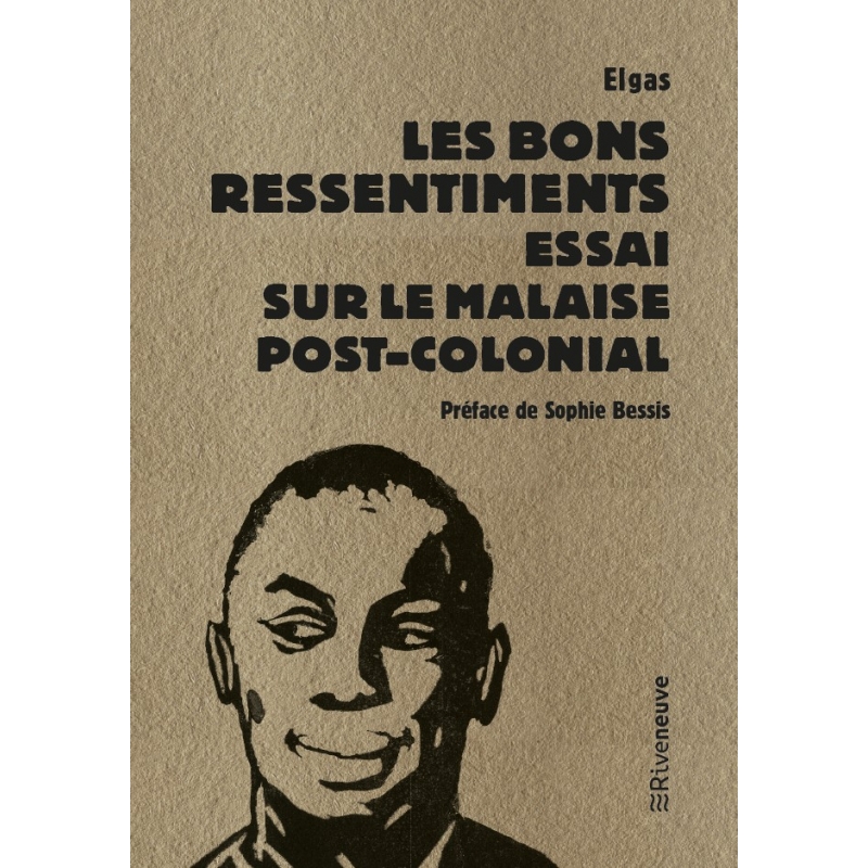 Les Bons ressentiments, Essai sur le malaise post-colonial