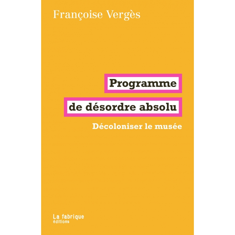 Programme de désordre absolu - Décoloniser le musée