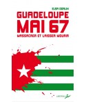 Guadeloupe Mai 67 - Massacrer et laisser mourir