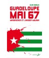 Guadeloupe Mai 67 - Massacrer et laisser mourir