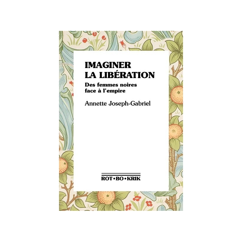 Imaginer la libération: Des femmes noires face à l'empire by Annette  Joseph-Gabriel