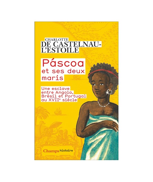Páscoa et ses deux maris - Une esclave entre Angola, Brésil et Portugal au XVIIᵉ siècle