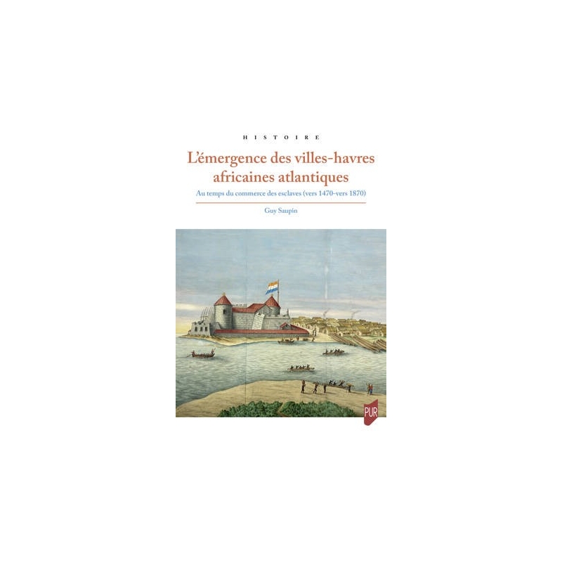 L'émergence des villes-havres africaines atlantiques - Au temps du commerce des esclaves (vers 1470-vers 1870)