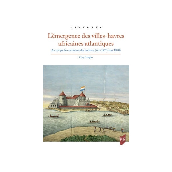 L'émergence des villes-havres africaines atlantiques - Au temps du commerce des esclaves (vers 1470-vers 1870)