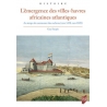 L'émergence des villes-havres africaines atlantiques - Au temps du commerce des esclaves (vers 1470-vers 1870)