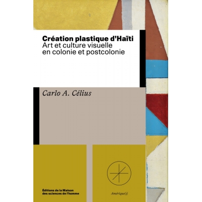 Création plastique d'Haïti - Art et culture visuelle en colonie et postcolonie