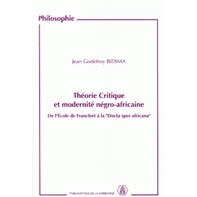 Théorie Critique et modernité négro-aficaine - De l'Ecole de Francfort à la "Docta spes africana"