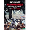 Une histoire de la Françafrique - L\'empire qui ne veut pas mourir