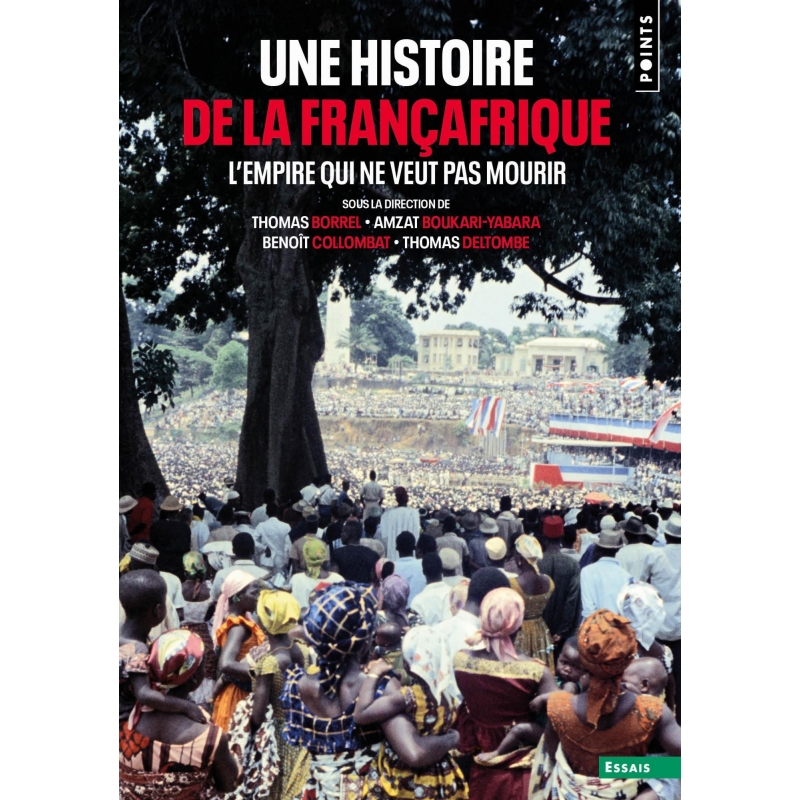 Une histoire de la Françafrique - L'empire qui ne veut pas mourir