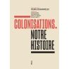 Colonisations. Notre histoire